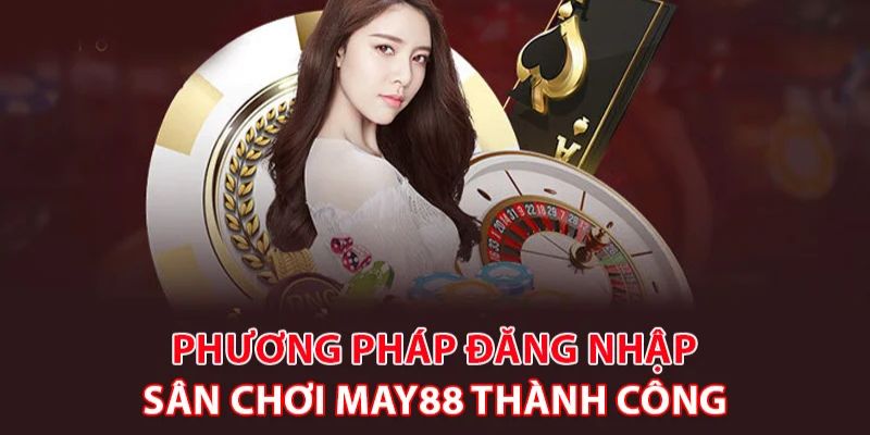 dang-nhap-may88-cach-thuc