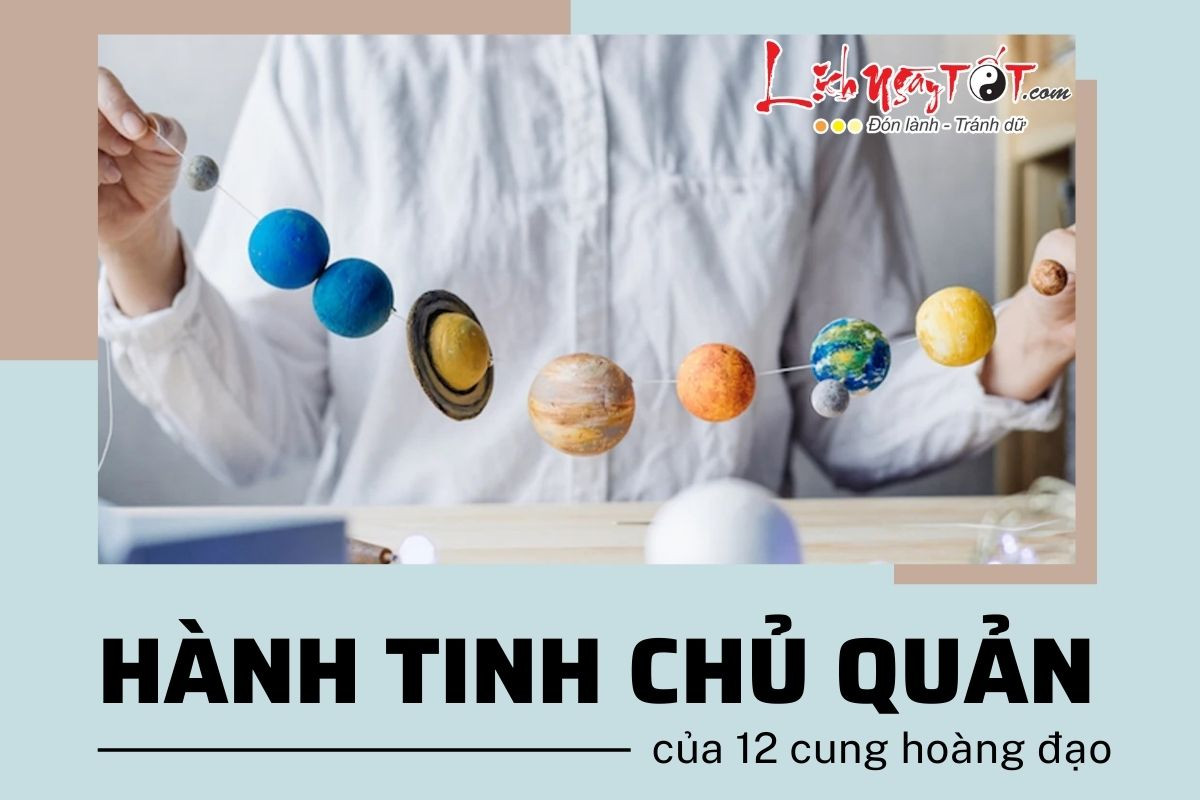 Hành tinh chủ quản của 12 cung hoàng đạo: Giải mã bí mật về CHỦ TINH chiếu mệnh