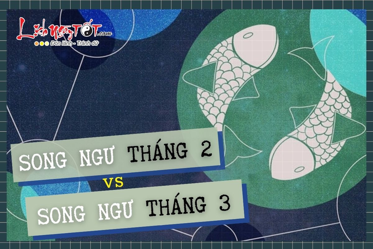 Song Ngư tháng 2 và Song Ngư tháng 3 có gì khác biệt? Cách nhận biết ra sao?