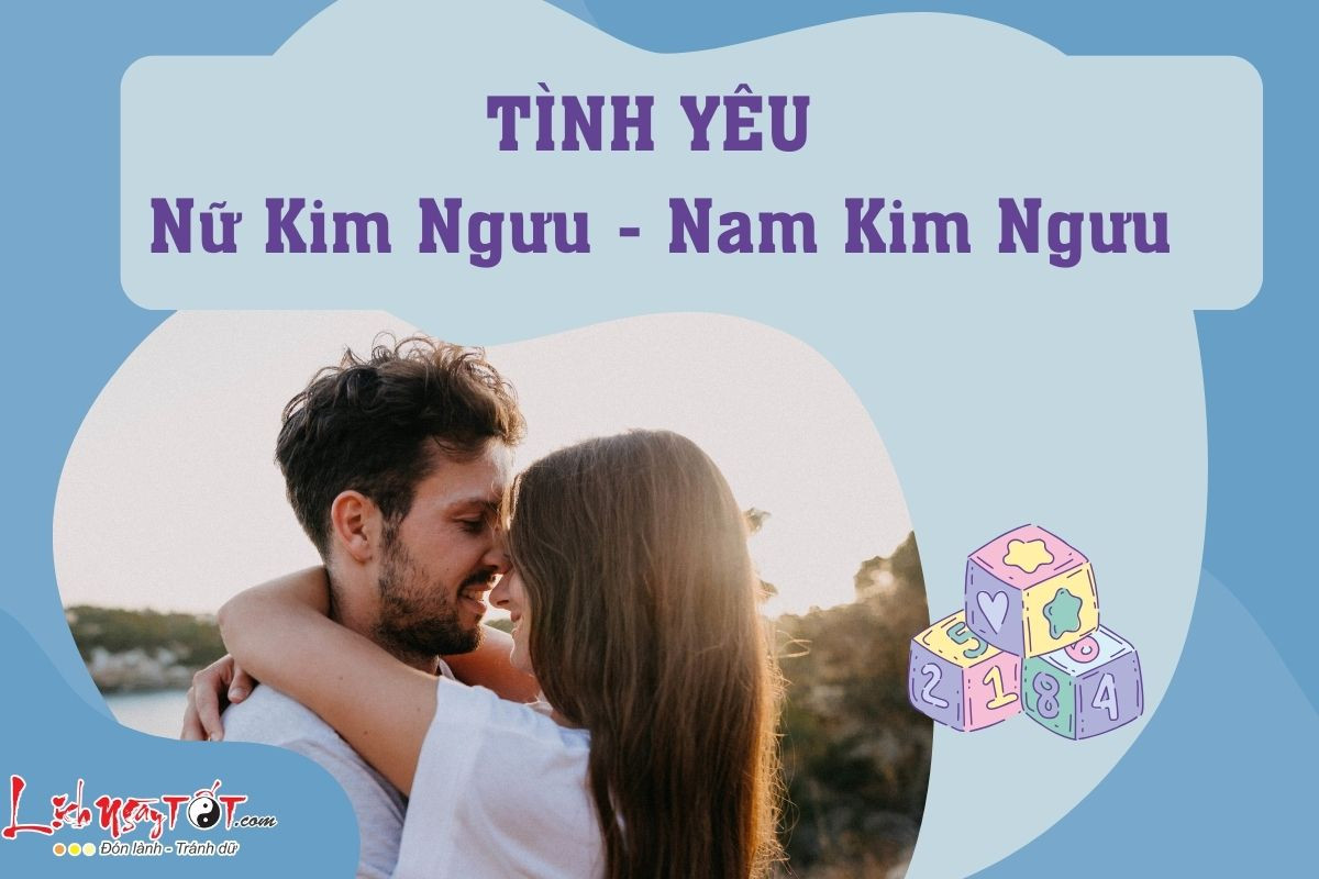 Tình yêu nữ Kim Ngưu nam Kim Ngưu: Đơn điệu nhưng lâu bền
